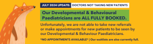 No Appointments Available - Developmental & Behavioural Paediatricians are fully booked and not taking new patients.